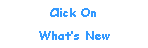 Text Box: Click On What�s New
